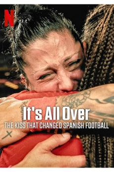 Her Şey Bitti: İspanyol Futbolunu Değiştiren Öpücük