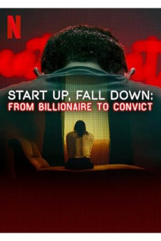 Start Up, Fall Down: From Billionaire to Convict